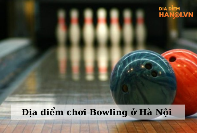 Địa điểm chơi bowling ở Hà Nội